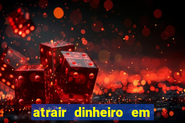 atrair dinheiro em 2 dias